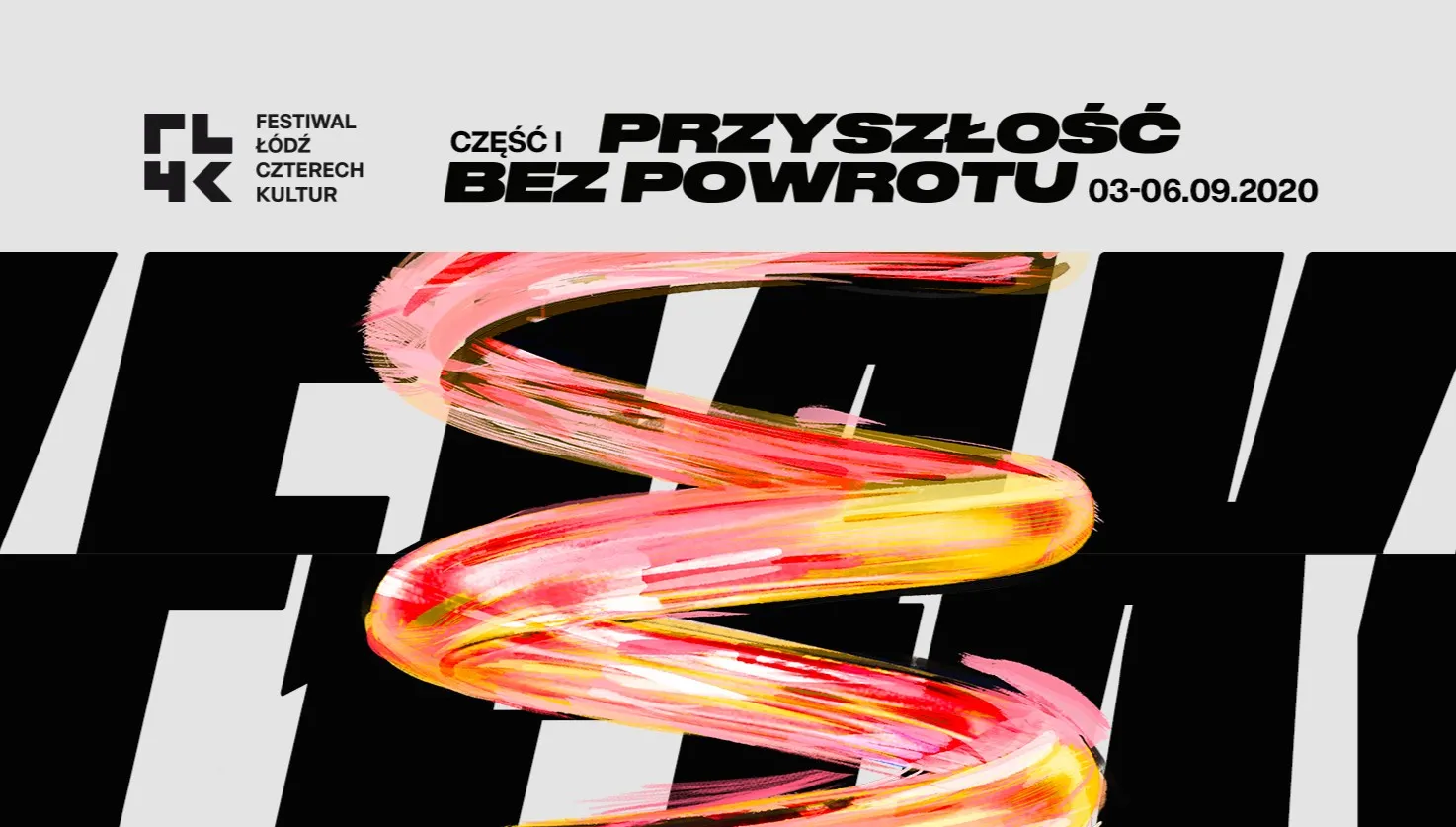 "Przyszłość bez powrotu". To hasło Festiwal Łódź Czterech Kultur 2020