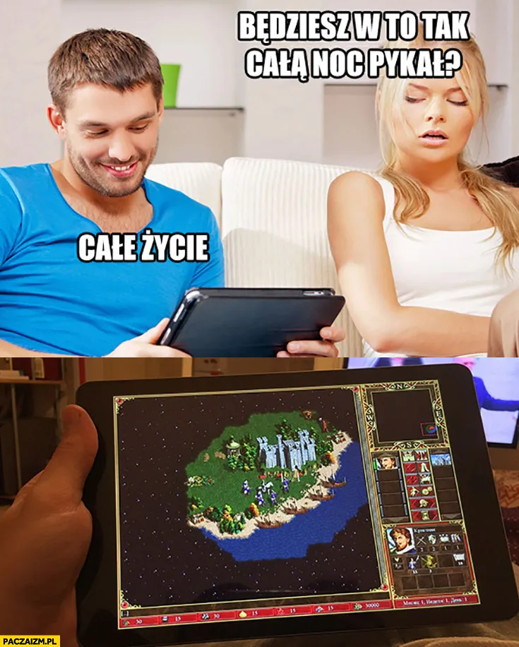 Będziesz w to pykał całą noc?
