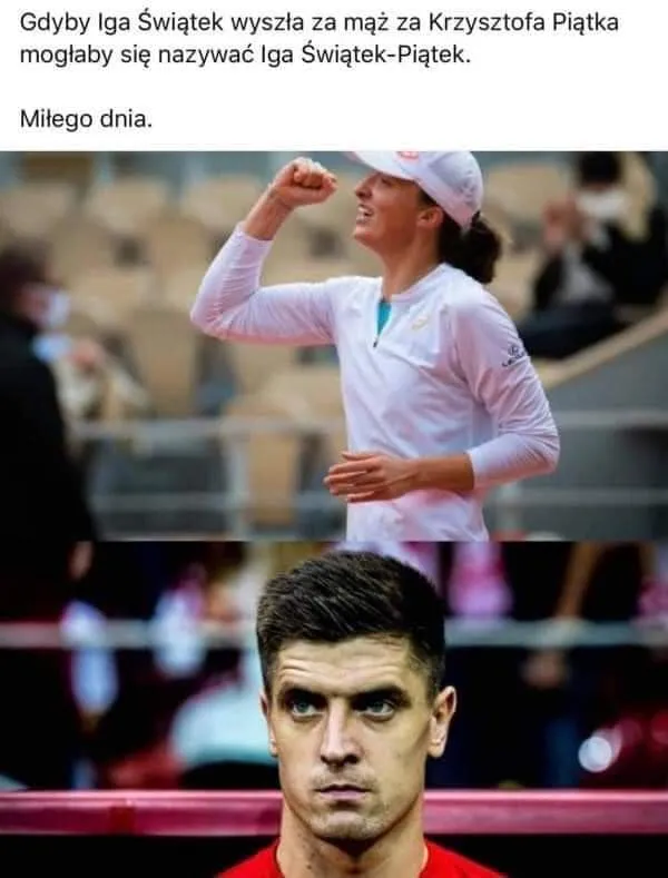 Gdyby Iga Świątek wyszła za Krzysztofa Piątka
