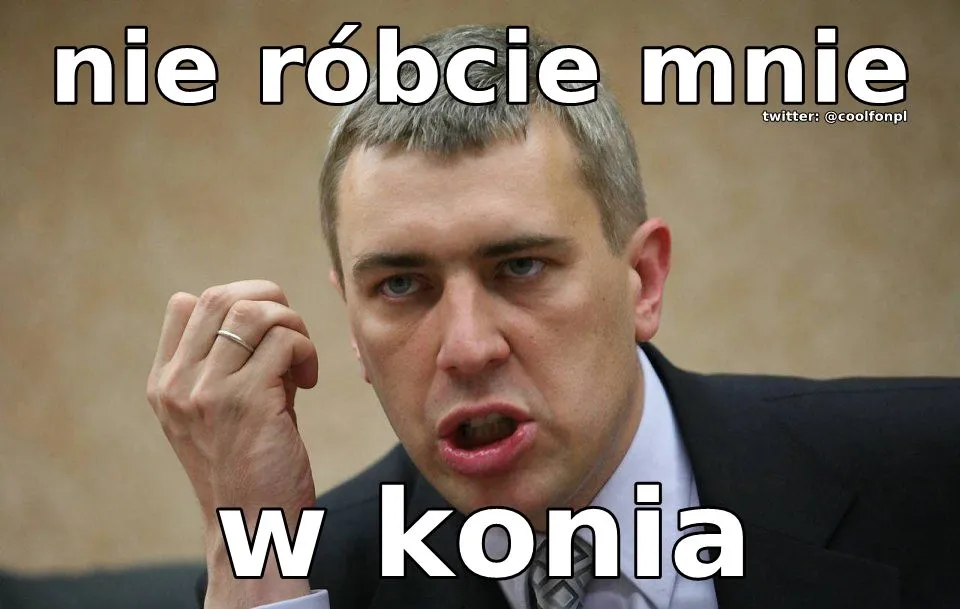 Nie róbcie mnie w konia!