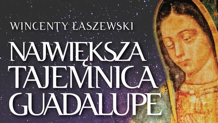 "Największa tajemnica Guadalupe"