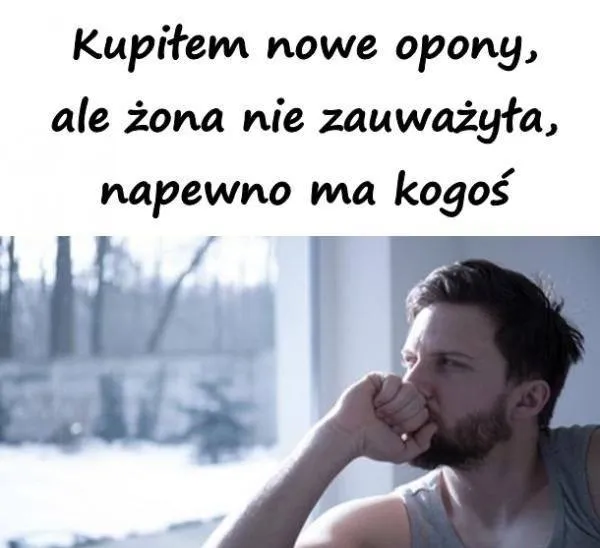 Pewnie kogoś ma