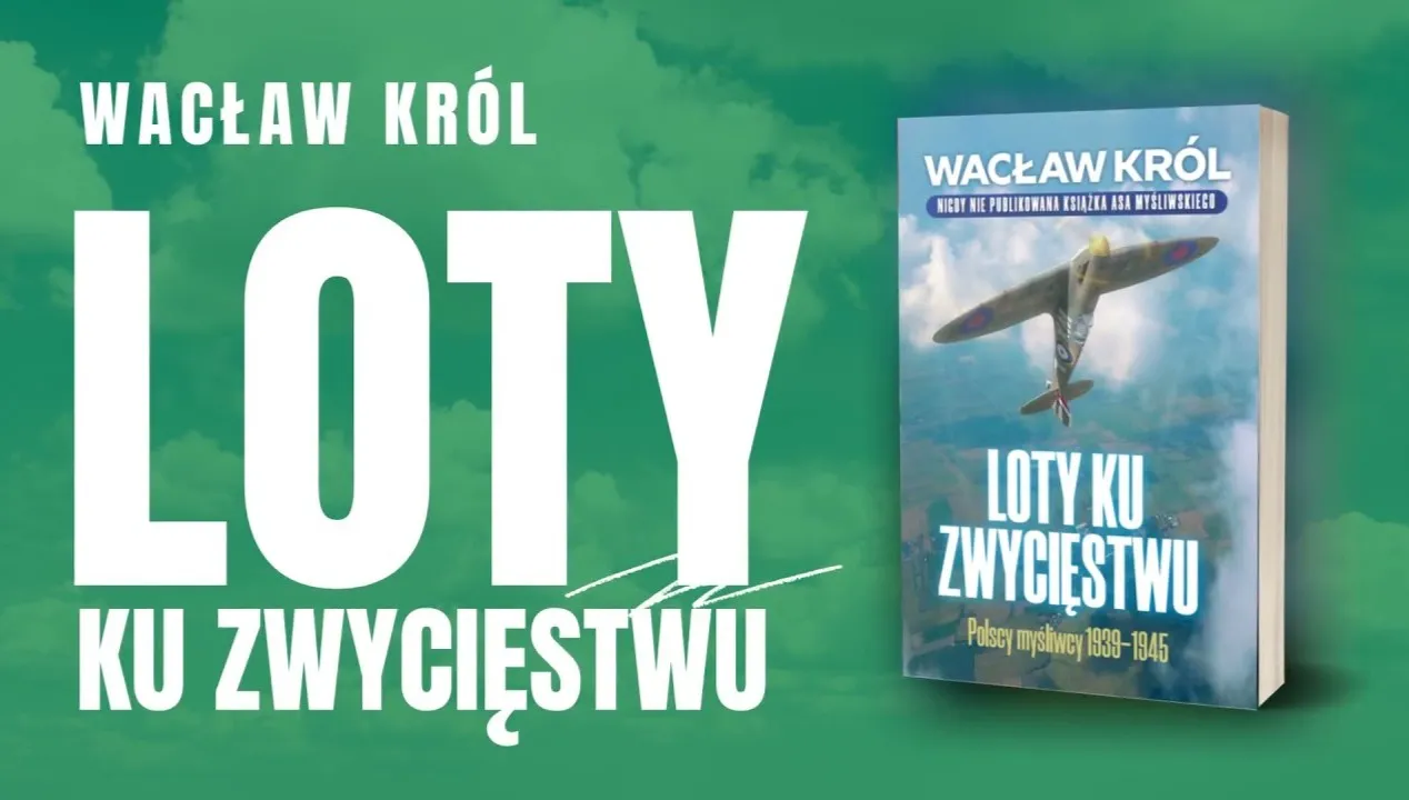 Loty ku zwycięstwu. Polscy myśliwcy 1939-1945