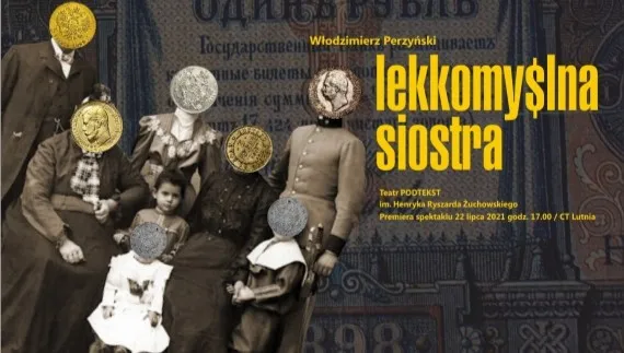 "Lekkomyślna siostra" w łódzkim teatrze