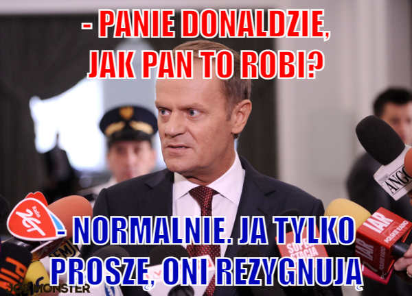 Ja proszę, oni rezygnują