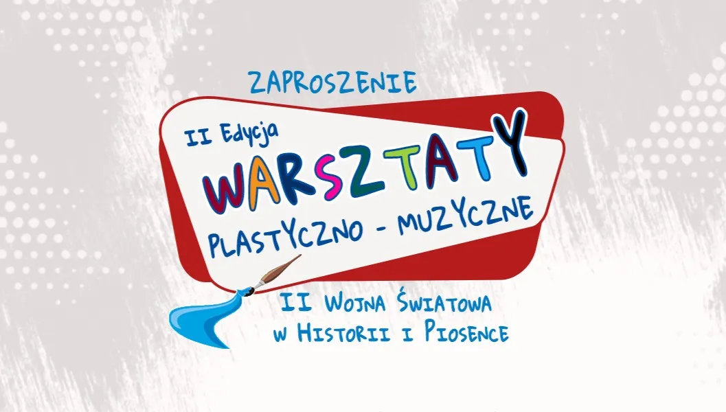 „II Wojna Światowa w Historii i Piosence”. Druga edycja warsztatów plastyczno-muzycznych