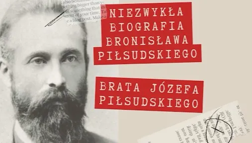 "Ten drugi Piłsudski". Biografia Bronisława - zesłańca, podróżnika i etnografa już w księgarniach