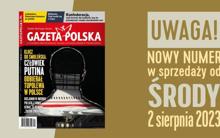 „Gazeta Polska” NOWY NUMER: Klucz do Smoleńska. Człowiek Putina odbierał tupolewa w Polsce