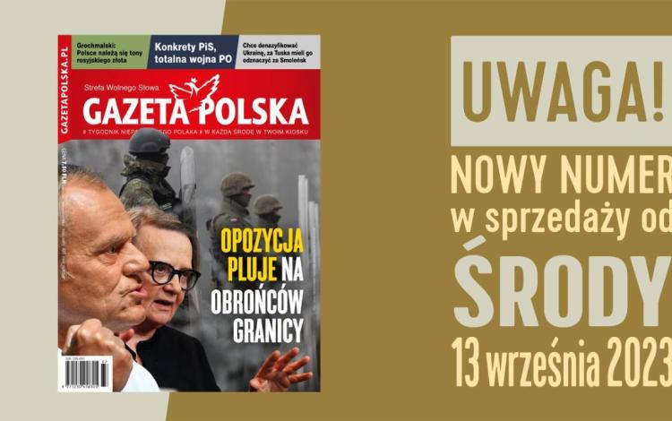 „Gazeta Polska” NOWY NUMER: Opozycja pluje na obrońców granicy. Holland puściła antypolskie kłamstwa w świat