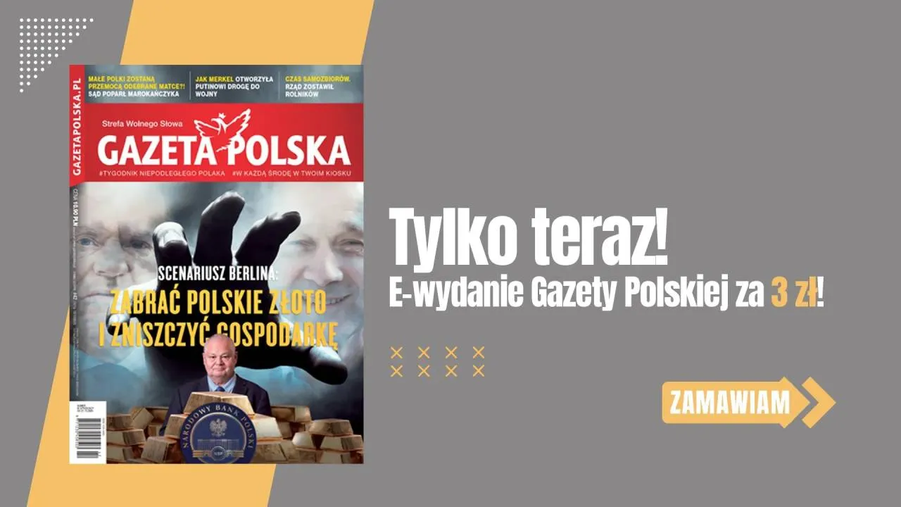 "Gazeta Polska" NOWY NUMER. Scenariusz Berlina: zabrać polskie złoto, zniszczyć gospodarkę