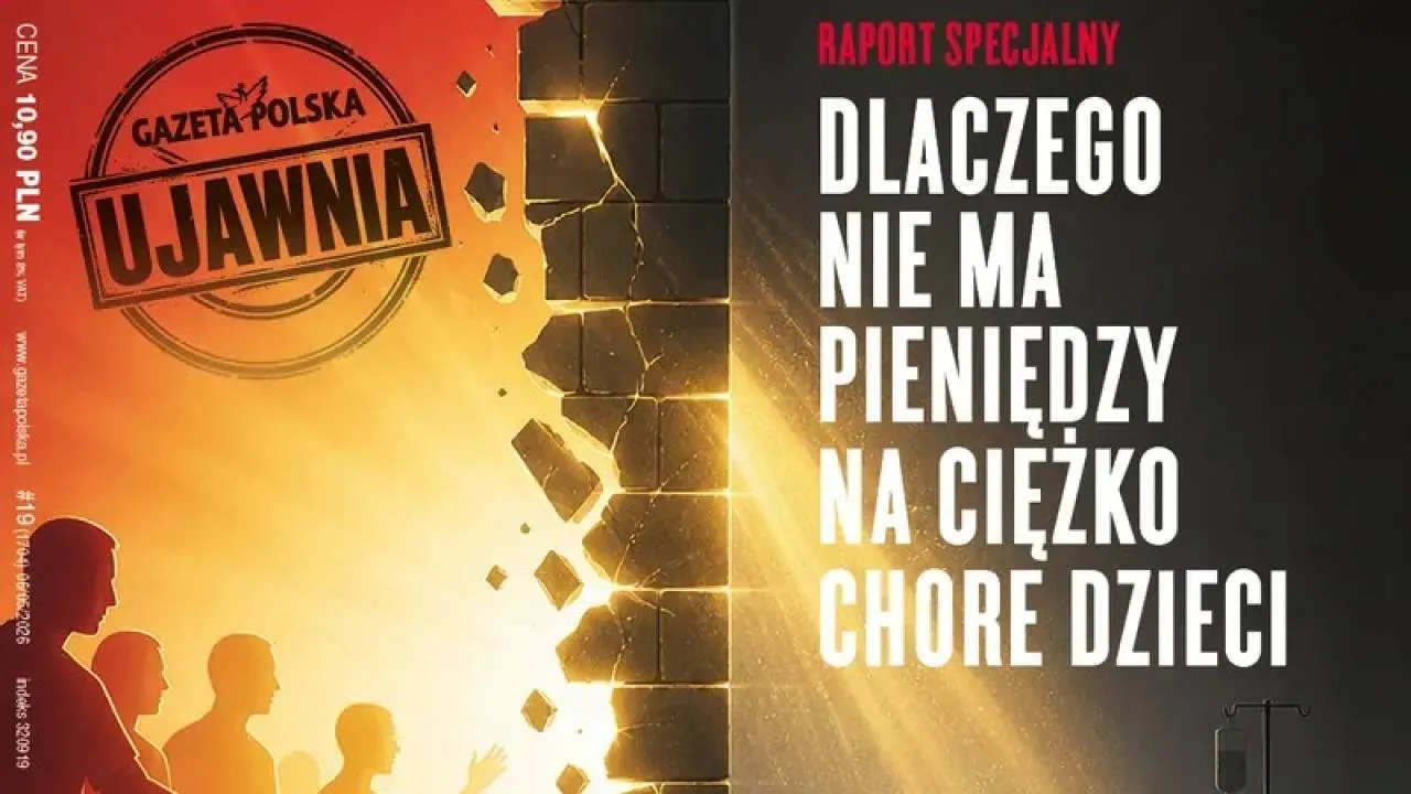 "Gazeta Polska" NOWY NUMER: Raport specjalny - dlaczego nie ma pieniędzy na ciężko chore dzieci