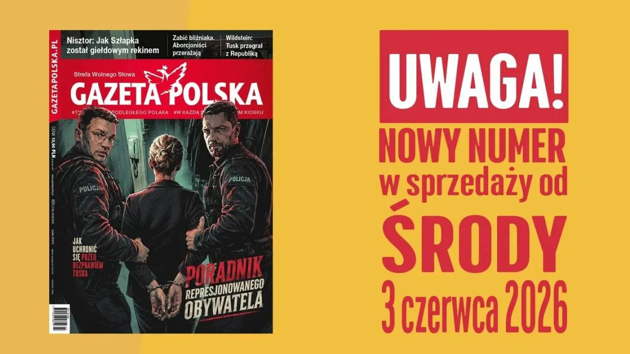 "Gazeta Polska" NOWY NUMER: Poradnik represjonowanego obywatela. Jak uchronić się przed bezprawiem Tuska?
