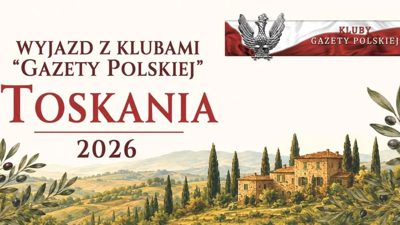 Toskania 2026. Wielki wyjazd z Klubami Gazety Polskiej. ZOBACZ SZCZEGÓŁY